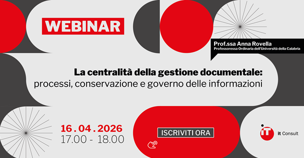 La centralità della gestione documentale: processi, conservazione e governo delle informazioni